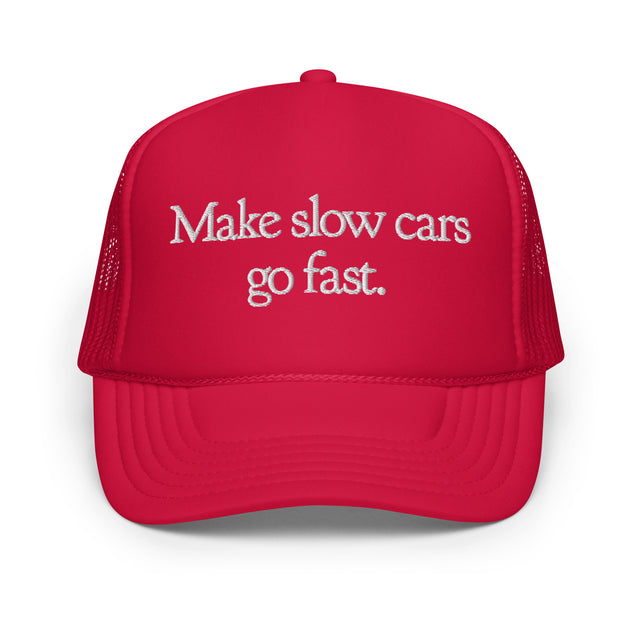 Make Slow Cars Go Fast Hat